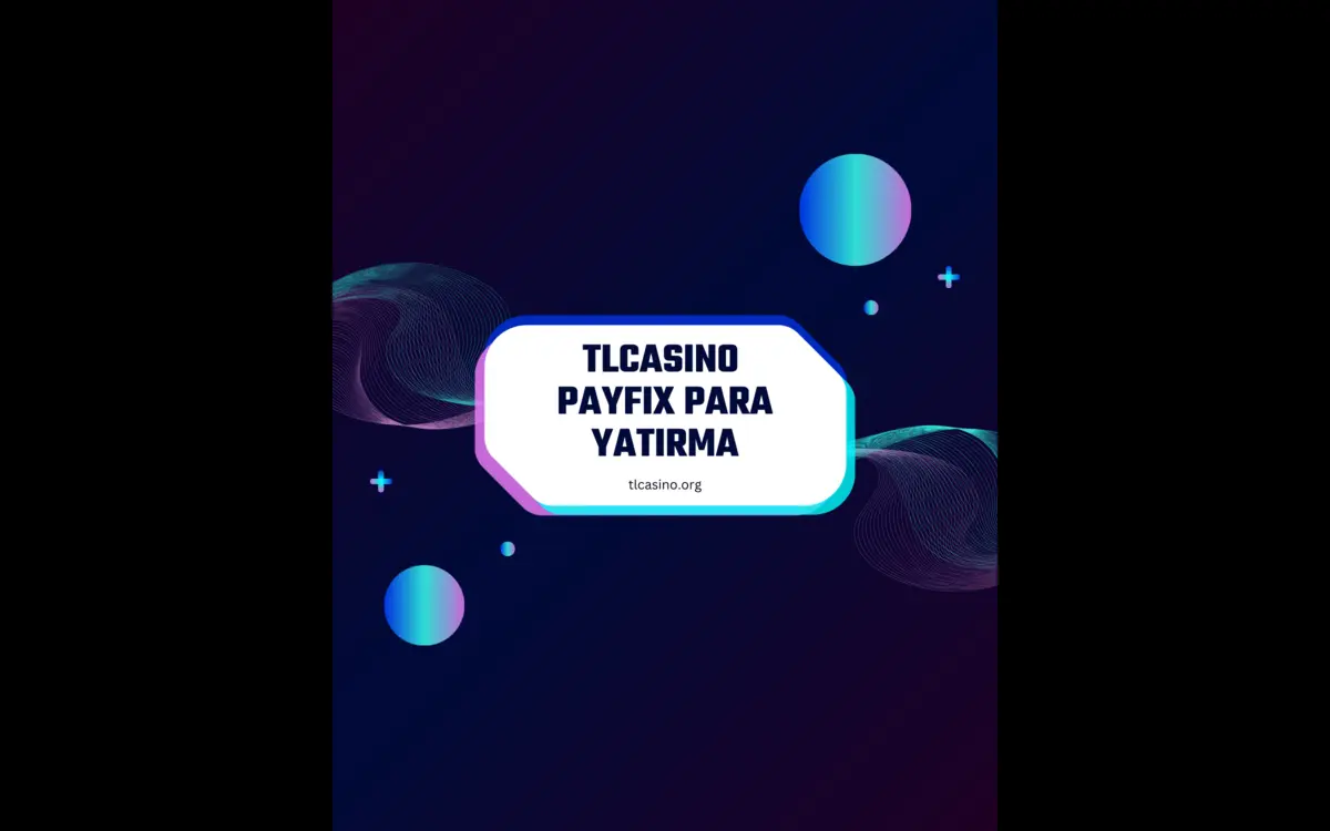 tlcasino payfix para yatirma