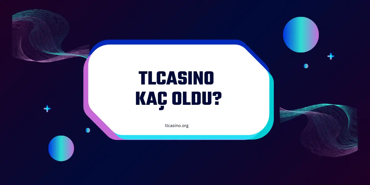 tlcasino kac oldu
