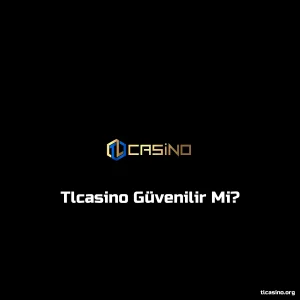 Tlcasino Güvenilir Mi?